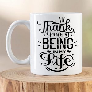 Romantic “Thanks for Being in My Life” Mug