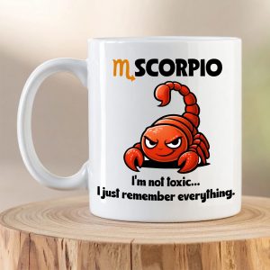 Scorpio Zodiac Mug – “I’m Not Toxic… I Just Remember Everything”