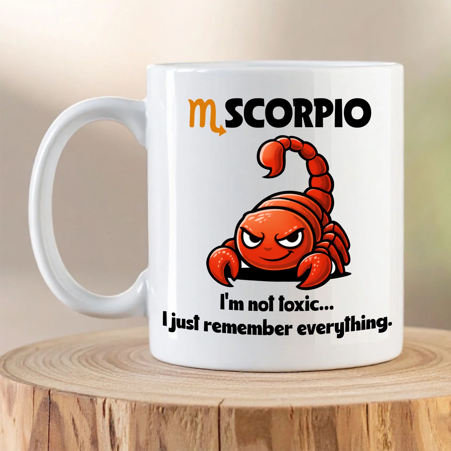 Scorpio Zodiac Mug – “I’m Not Toxic… I Just Remember Everything”