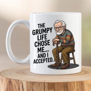 Funny “The Grumpy Life Chose Me” Mug