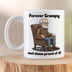 Funny “Forever Grumpy and Proud of It” Mug