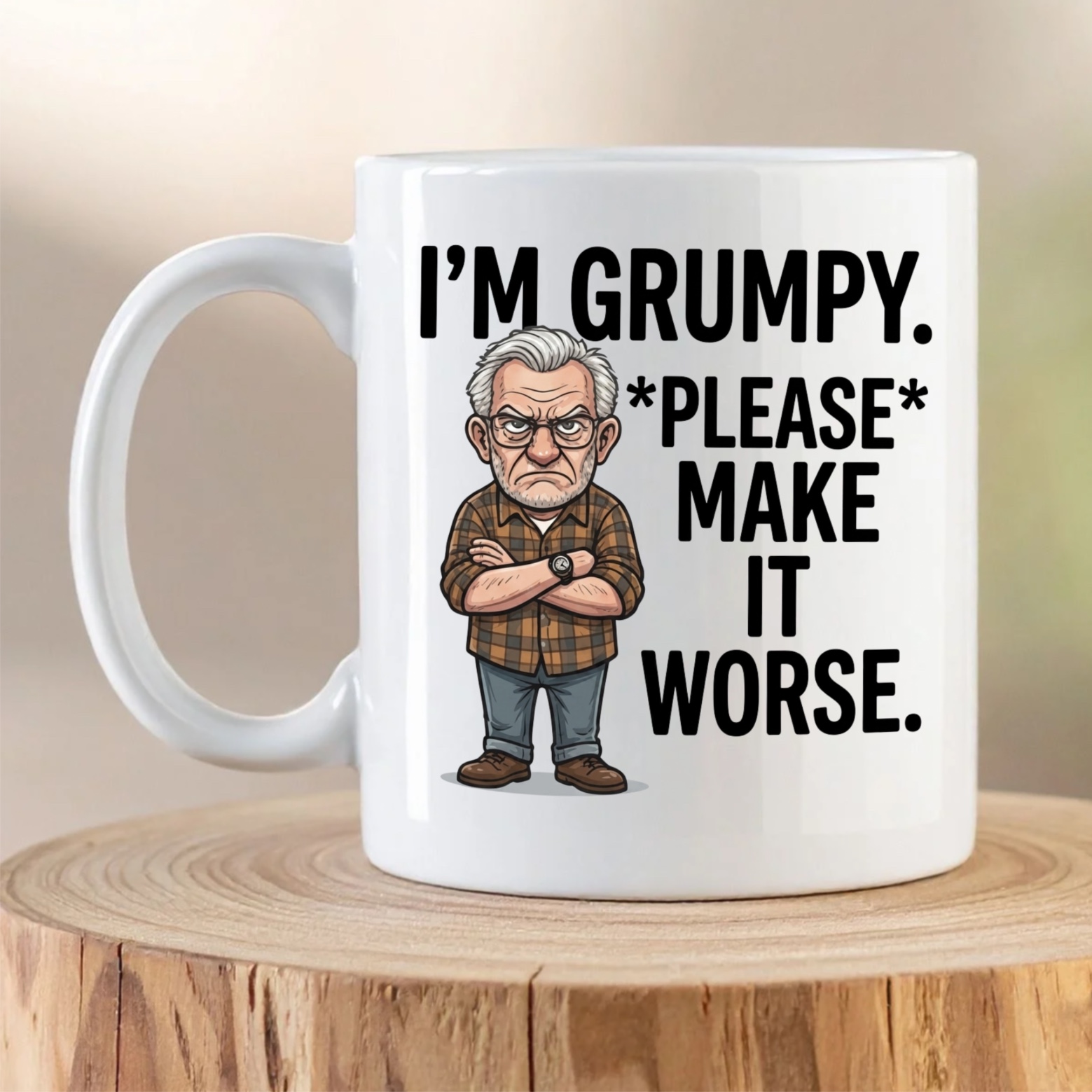Funny “I’m Grumpy – Please Make It Worse” Mug